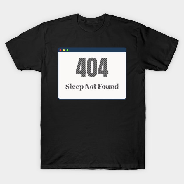 404 Sleep Not Found Funny Software Developer T-Shirt by Lavender Celeste